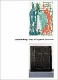 Gunther Forg: Torso and Fragment -- Sculpture
