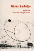 William Kentridge Thinking Aloud: Conversations With Angela Breidbach