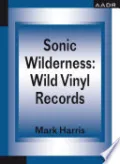 Sonic Wilderness: Wild Vinyl Records