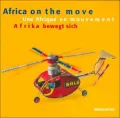 Africa on the Move/ Une Afrique en mouvement/ Afrika bewegt sich