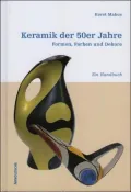 Keramik der 50er Jahre: Formen, Farben und Dekore - Ein Handbuch