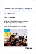 Cleft Countries. Regional Political Divisions And Cultures In Post-Soviet Ukraine And Moldova