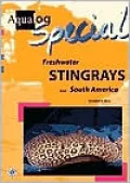 Freshwater Stingrays from South America (Aqualog Special 13 Series)