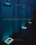 Christina Kubisch: KlangRaumLichtZeit