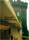 Tadashi Kawamata: Bridge And Archives