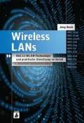 Wireless LANs: 802.11-WLAN-Technologie und praktische Umsetzung im Detail