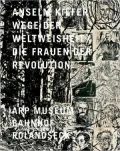 Anselm Kiefer: Wege der Weltweisheit/Die Frauen der Revolution