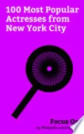 Focus On: 100 Most Popular Actresses from New York City