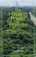 Book cover of Healing Power of Forests: The Philosophy Behind Restoring Earth's Balance with Native Trees