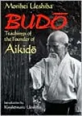 Budo: Teachings of the Founder of Aikido