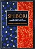 Shibori: The Inventive Art of Japanese Shaped Resist Dyeing