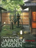 Create Your Own Japanese Garden: A Practical Guide