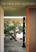 New Zen Garden: Designing Quiet Garden Spaces