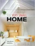 Very Small Home: Japanese Ideas for Living Well in Limited Space