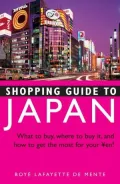 Shopping Guide to Japan: What to Buy, Where to Buy It, and How to Get the Most Out of Your Yen!