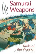 Samurai Weapons: Tools of the Warrior