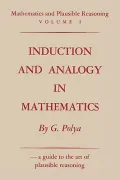 Mathematics and Plausible Reasoning: Vol. I: Induction and Analogy in Mathematics