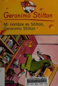 Mi Nombre es Stilton, Geronimo Stilton (My Name Is Stilton, Geronimo Stilton: Geronimo Stilton Series #19)