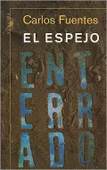 El Espejo Enterrado: Reflexiones Sobre Espana y America = The Burried Mirror