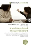Attachment-based Therapy (Children): Attachment theory, John Bowlby, Developmental psycholog...