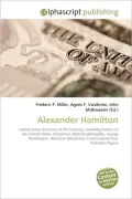 Alexander Hamilton: United States Secretary of the Treasury, Founding Fathers of the United ...