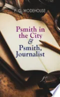 Psmith in the City & Psmith, Journalist