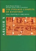 Abusir X - the Pyramid Complex of Raneferef: The Papyrus Archive