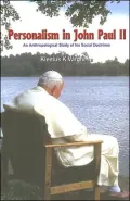Personalism in John Paul II: An Anthropological Study of His Social Doctrines