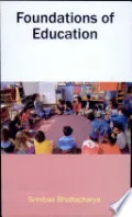 Foundations of Education by Srinibas Bhattacharya — book cover
