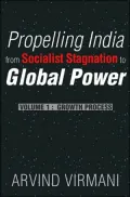 Propelling India from Socialist Stagnation to Global Power: Growth Process, Vol. 1