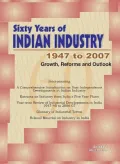 Sixty Years of Indian Industry - 1947 to 2007: Growth, Reforms and Outlook