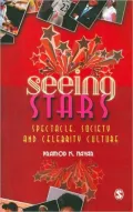 Seeing Stars: Spectacle, Society and Celebrity Culture