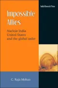 Impossible Allies: Nuclear India, United States and the Global Order