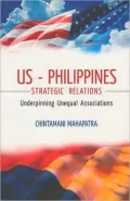 US - Philippines Strategic Relations : Underpinning of an Unequal Association