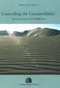 Controlling the Uncontrollable?: The Great Powers in the Middle East
