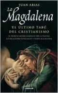 La Magdalena. El último tabú del cristianismo