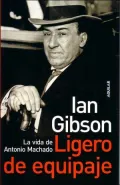 Ligero de equipaje. La vida de Antonio Machado