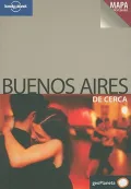 Lonely Planet Buenos Aires de Cerca [With Map]