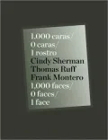 Cindy Sherman, Thomas Ruff & Frank Montero: 1000 Faces, 0 Faces, One Face