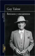 Retratos y encuentros (The Gay Talese Reader)