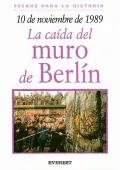 10 de Noviembre de 1989: La Caida del Muro de Berlin = 10 November 1989: The Fall of the Berlin Wall