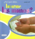 Por Que Debo Lavarme las Manos?
