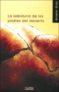 La Sabiduria De Los Padres Del Desierto/ the Wisdom of the Fathers of the Desert
