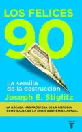 Los felices noventa: La semilla de la destrucción (The Roaring Nineties: A New History of the World's Most Prosperous Decade)