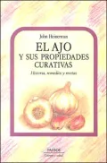 Ajo Y Sus Propiedades Curativas/ The Healing Benefits of Garlic Historia, Remedios Y Recetas...