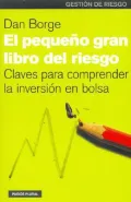 El pequeno gran libro del riesgo/The small great book of risk: Claves para comprender la inversion en bolsa