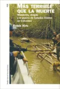 Mas terrible que la muerte / More Terrible than Death: Masacres, drogas y la guerra de Estados Unidos en Colombia / Massacres, Drugs, and America's War in Colombia
