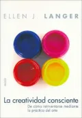 La Creatividad Consciente / On Becoming an Artist: De como Reinventrase Mediante la Practica del Arte / Reinventing Yourself Through Mindful Creativity