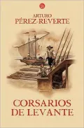 Corsarios de levante/  Privateers from the East
