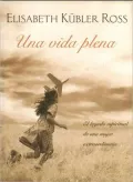 Una vida plena: El legado espiritual de una mujer extraordinaria